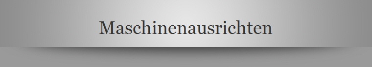 Maschinenausrichten