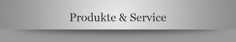 Produkte & Service